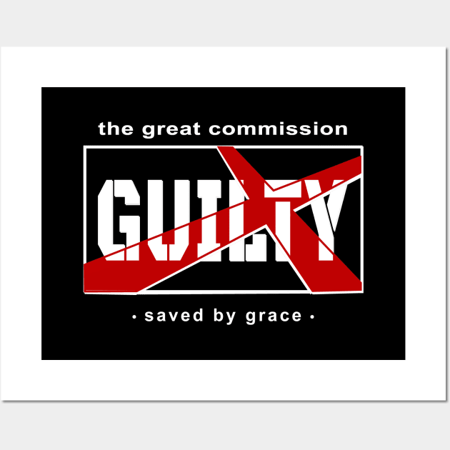 Great Commission, Saved by Grace, Guilty Wall Art by The Witness